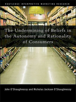 cover image of The Undermining of Beliefs in the Autonomy and Rationality of Consumers